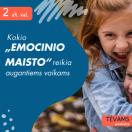 PASKAITA TĖVAMS/GLOBĖJAMS, Jūsų kolektyvui: Kokio „emocinio maisto“ reikia augantiems vaikams?